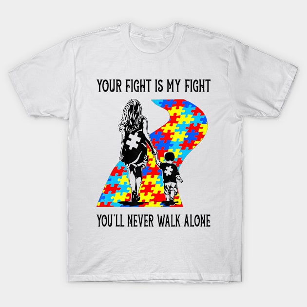 Your Fight Is My Fight Puzzle Pieces Autism Awareness Mother T-Shirt by StuSpenceart